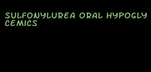 sulfonylurea oral hypoglycemics