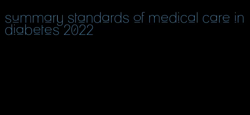 summary standards of medical care in diabetes 2022