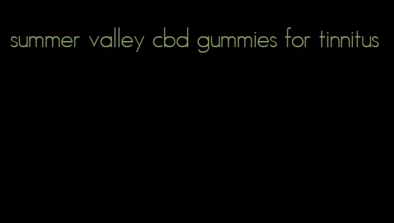 summer valley cbd gummies for tinnitus