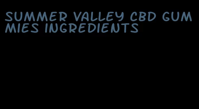 summer valley cbd gummies ingredients