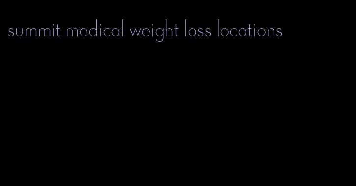 summit medical weight loss locations
