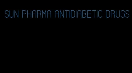 sun pharma antidiabetic drugs