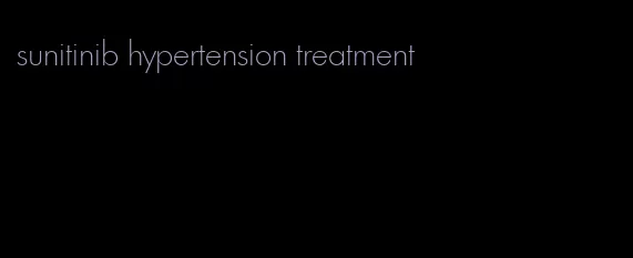 sunitinib hypertension treatment