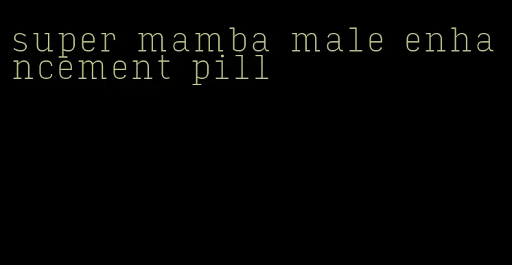 super mamba male enhancement pill