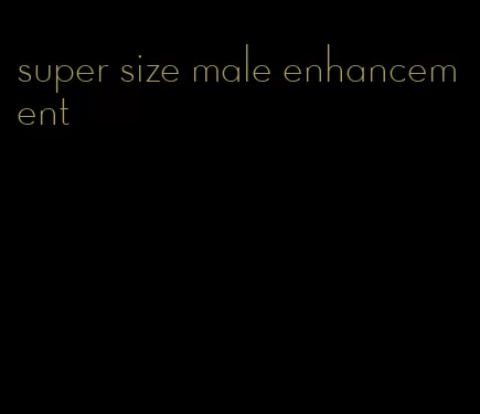 super size male enhancement