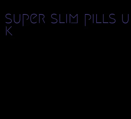 super slim pills uk