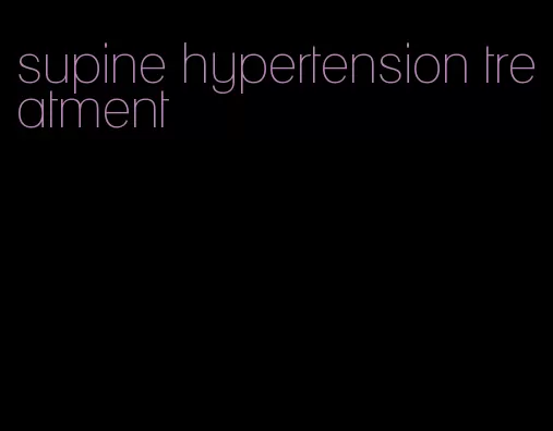 supine hypertension treatment