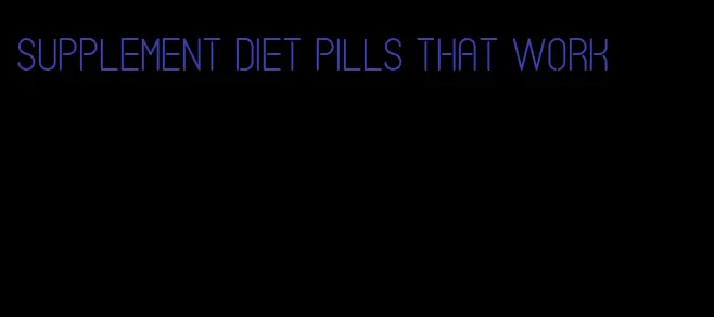 supplement diet pills that work