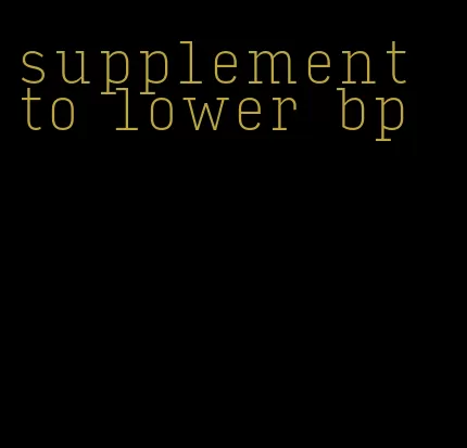 supplement to lower bp
