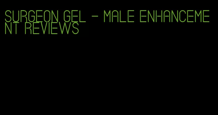 surgeon gel - male enhancement reviews