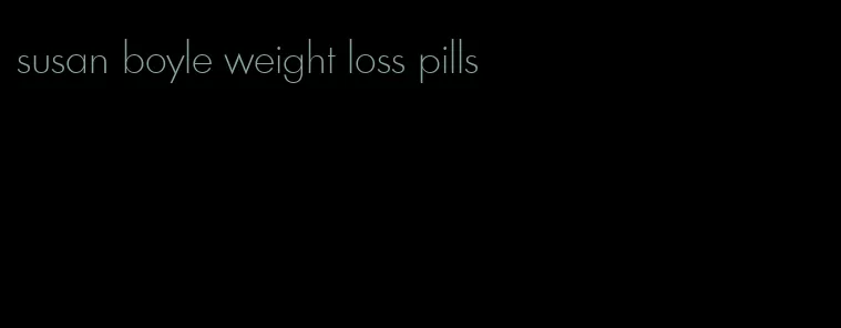 susan boyle weight loss pills