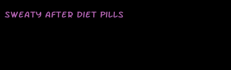 sweaty after diet pills