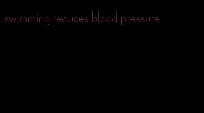 swimming reduces blood pressure