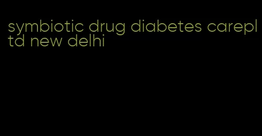 symbiotic drug diabetes carepltd new delhi