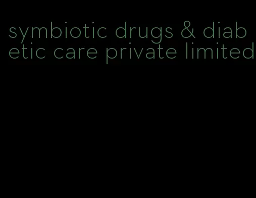 symbiotic drugs & diabetic care private limited