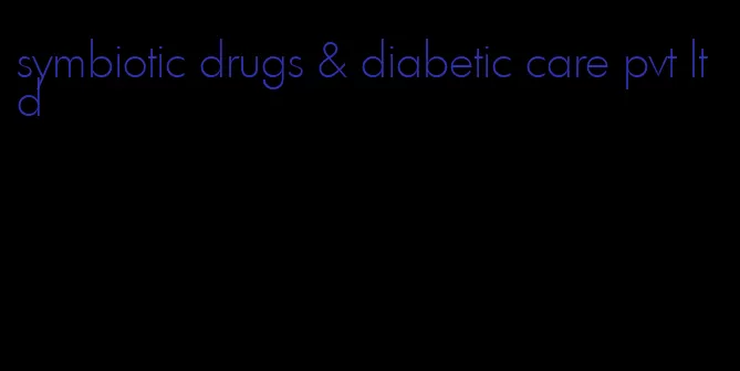 symbiotic drugs & diabetic care pvt ltd