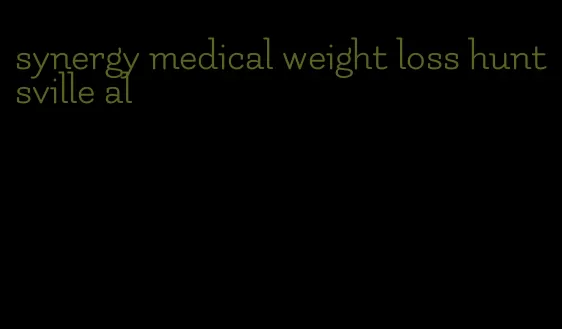 synergy medical weight loss huntsville al