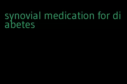 synovial medication for diabetes