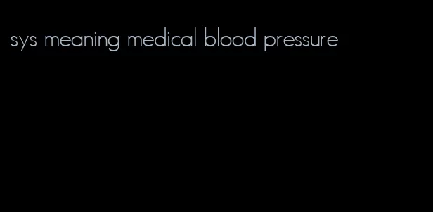 sys meaning medical blood pressure