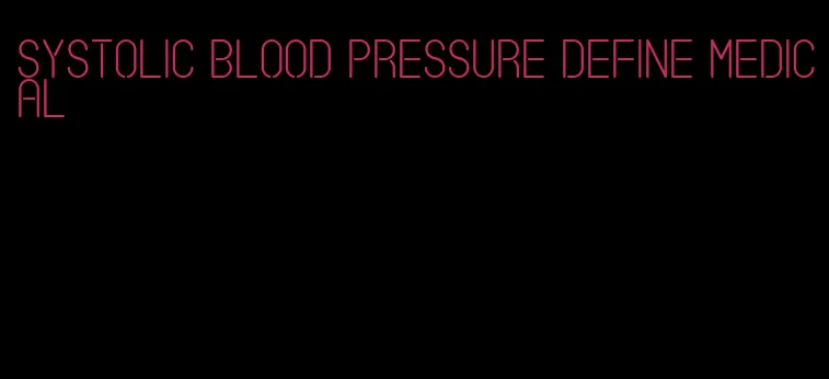 systolic blood pressure define medical