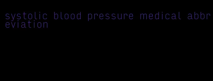 systolic blood pressure medical abbreviation