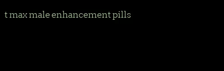 t max male enhancement pills