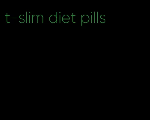 t-slim diet pills