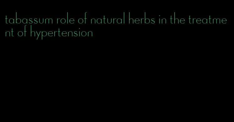 tabassum role of natural herbs in the treatment of hypertension