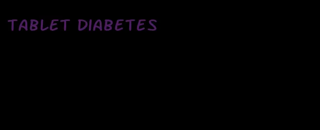 tablet diabetes