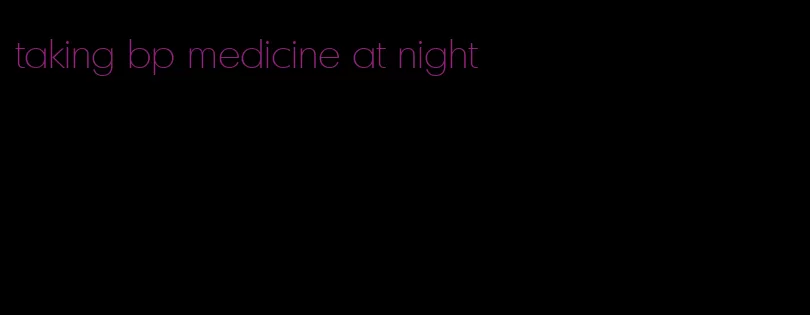 taking bp medicine at night