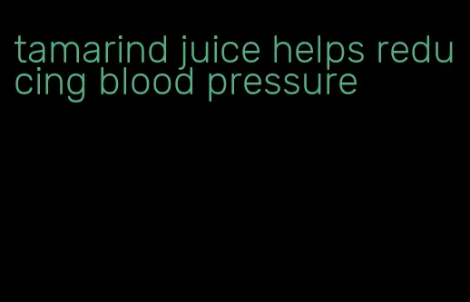 tamarind juice helps reducing blood pressure