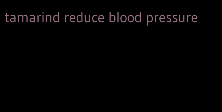 tamarind reduce blood pressure