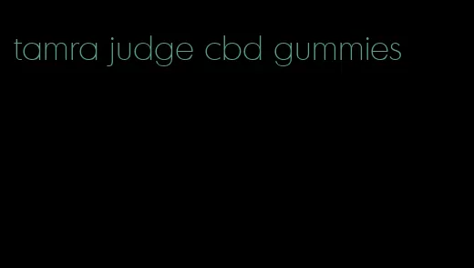 tamra judge cbd gummies