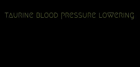 taurine blood pressure lowering
