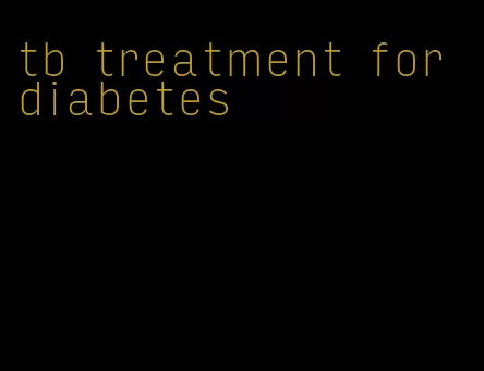 tb treatment for diabetes