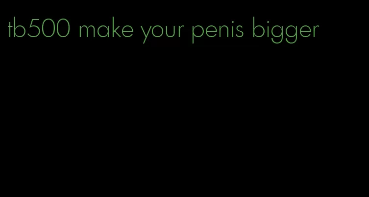 tb500 make your penis bigger