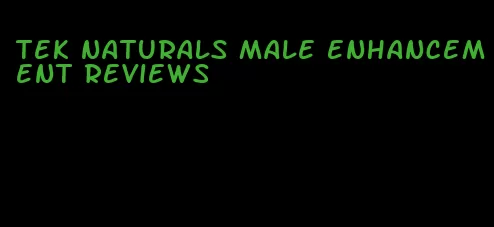 tek naturals male enhancement reviews