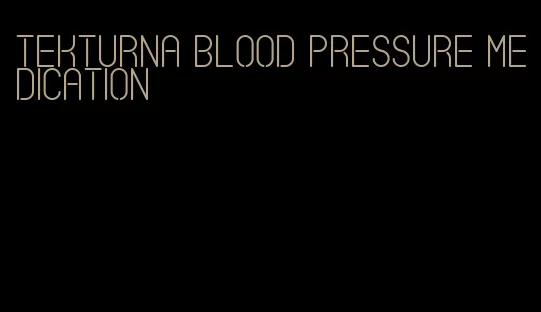 tekturna blood pressure medication