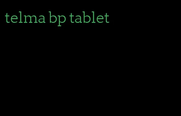 telma bp tablet