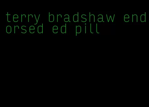terry bradshaw endorsed ed pill