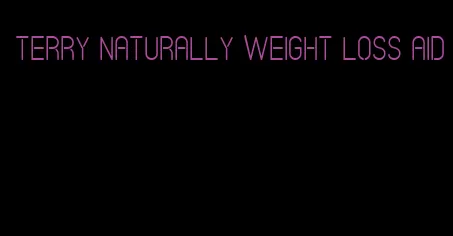 terry naturally weight loss aid