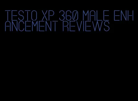 testo xp 360 male enhancement reviews