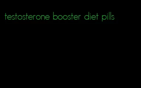 testosterone booster diet pills