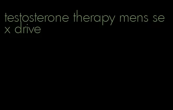 testosterone therapy mens sex drive