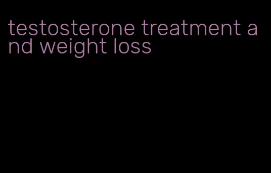 testosterone treatment and weight loss