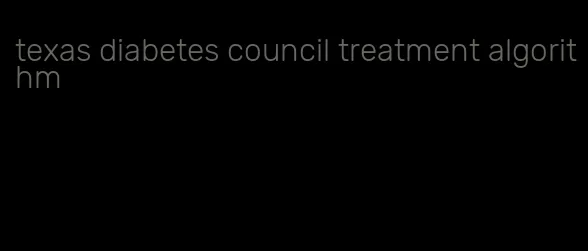 texas diabetes council treatment algorithm