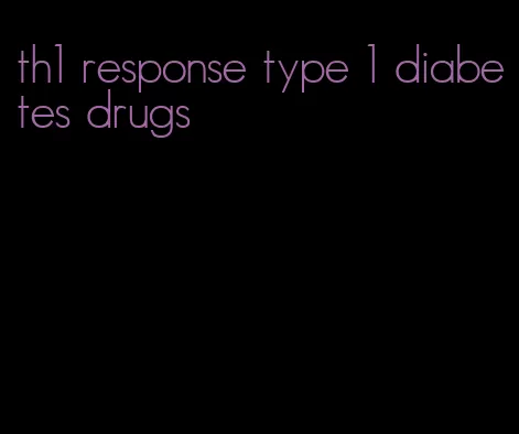 th1 response type 1 diabetes drugs