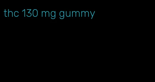 thc 130 mg gummy