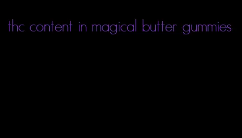 thc content in magical butter gummies