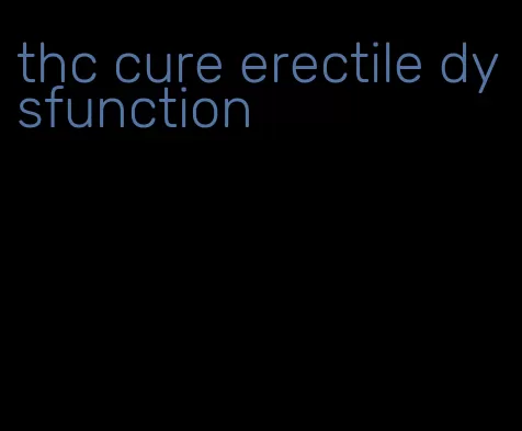 thc cure erectile dysfunction